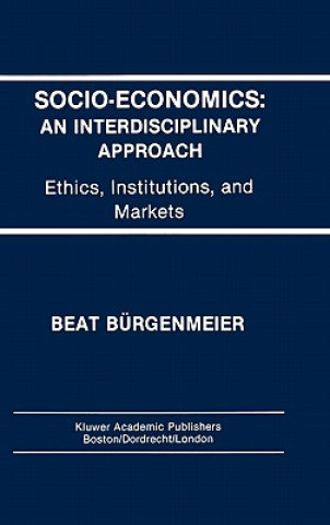 Kniha Socio-Economics: An Interdisciplinary Approach Beat Burgenmeier