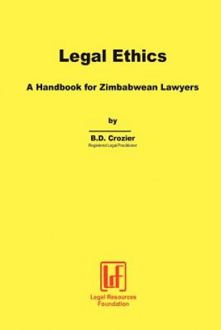 Kniha Legal Ethics. a Handbook for Zimbabwean Lawyers B D Crozier