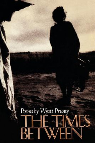 Könyv Times Between Wyatt Prunty