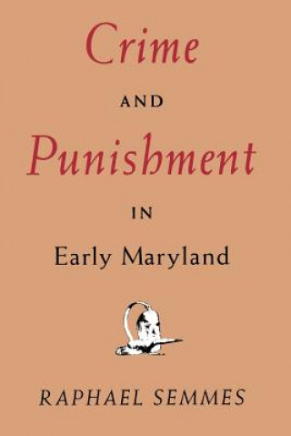 Carte Crime and Punishment in Early Maryland Raphael Semmes
