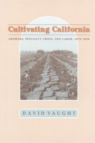 Könyv Cultivating California David Vaught