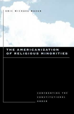 Kniha Americanization of Religious Minorities Eric Michael Mazur