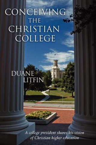 Книга Conceiving the Christian College Duane Litfin