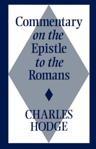 Kniha Commentary on the Epistle to the Romans Charles Hodge