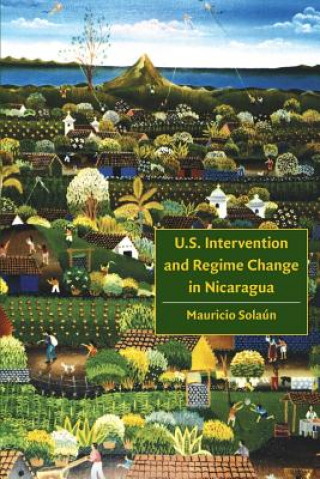 Knjiga U.S. Intervention and Regime Change in Nicaragua Mauricio Solaun