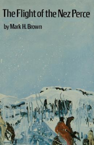 Carte Flight of the Nez Perce Mark H. Brown