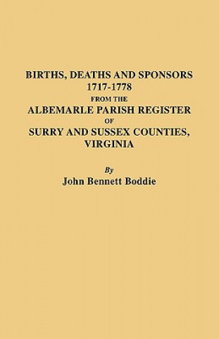 Carte Births Deaths and Sponsors 1717-1778 from the Albemarle Parish Register of Surry and Sussex Counties, Virginia John B Boddie