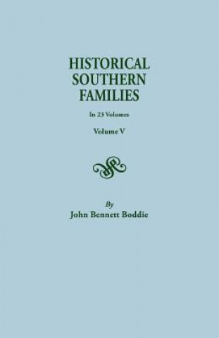 Könyv Historical Southern Families. in 23 Volumes. Volume V John Bennett Boddie