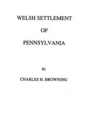 Livre Welsh Settlement of Pennsylvania Browning