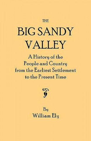 Carte Big Sandy Valley. A History of the People and Country from the Earliest Settlement to the Present Time William Ely