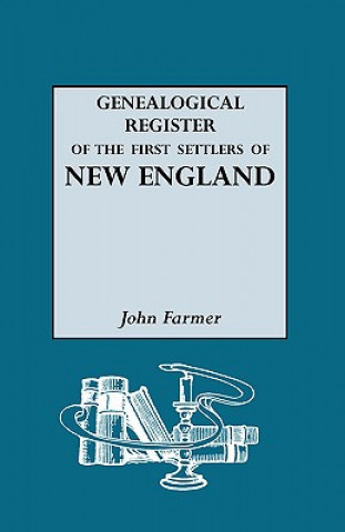 Kniha Genealogical Register of the First Settlers of New England John Farmer