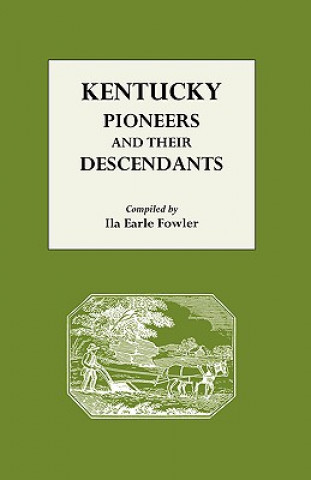 Kniha Kentucky Pioneers and Their Descendants Ila E Fowler