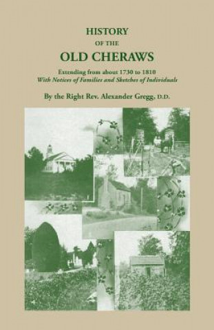 Книга History of the Old Cheraws, Containing an Account of the Aborigines of the Pedee, Their First White Settlements, Extending from Ad 1730 to 1810, with Alexander Gregg