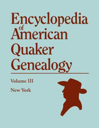 Book Encyclopedia of American Quaker Genealogy. Volume III William W. Hinshaw