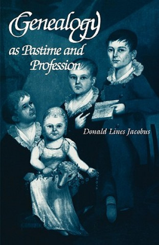 Könyv Genealogy as Pastime and Profession Donald L Jacobus