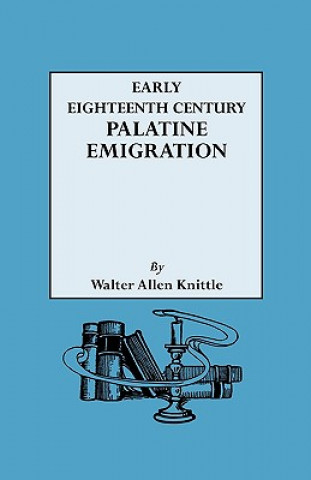 Libro Early Eighteenth Century Palatine Emigration : A British Walter A Knittle