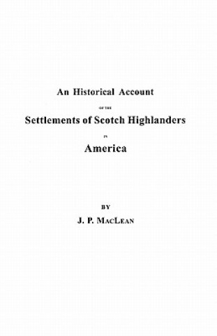 Carte Historical Account of the Settlements of Scotch Highlanders in America J P MacLean