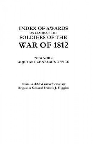 Book Index of Awards on Claims of the Soldiers of the War of 1812 Adjutant General's Office New York