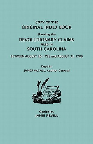 Book Original Index Book Showing the Revolutionary Claims Filed in South Carolina Janie Revill