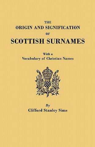 Książka Origin and Signification of Scottish Surnames, with a Vocabulary of Christian Names Clifford Stanley Sims