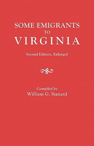 Książka Some Emigrants to Virginia. Second Edition, Enlarged William G Stanard