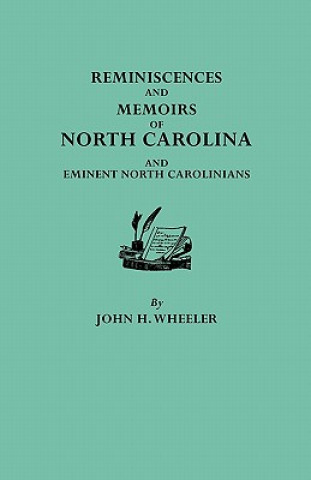 Knjiga Reminiscences and Memoirs of North Carolina and Eminent North Carolinians John H Wheeler