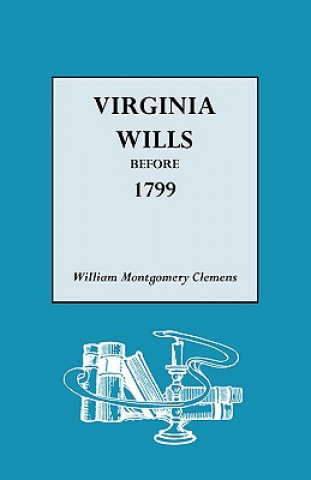 Buch Virginia Wills Before 1799 William Montgomery Clemens