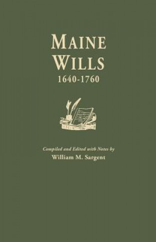 Książka Maine Wills, 1640-1760 WILLIAM M. SARGENT