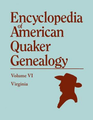 Könyv Encyclopedia of American Quaker Genealogy. Volume VI William W Hinshaw