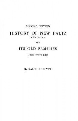 Βιβλίο History of New Paltz, New York & Its Old Families, from 1678 to 1820 Ralph Lefevre