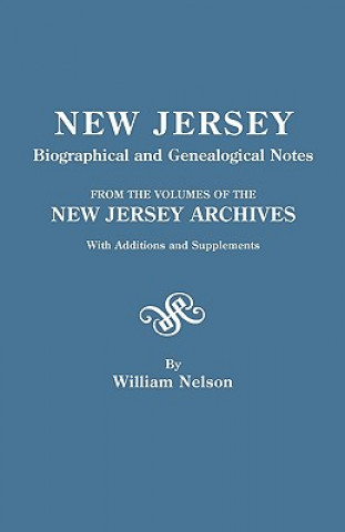 Buch New Jersey Biographical and Genealogical Notes. From the Volumes of the New Jersey Archives. With Additions and Supplements William Nelson