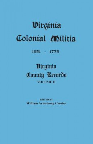 Carte Virginia Colonial Militia, 1651-1776 William Armstrong Crozier