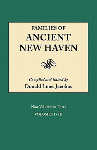 Kniha Families of Ancient New Haven. Originally Published as "New Haven Genealogical Magazine", Volumes I-VIII [1922-1921] and Cross Index Volume [1939]. Ni 