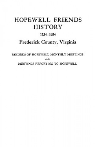 Buch Hopewell Friends History, 1734-1934, Frederick County, Virginia Joint Committee of Hopewell Friends