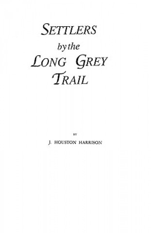 Kniha Settlers by the Long Grey Trail J Houston Harrison