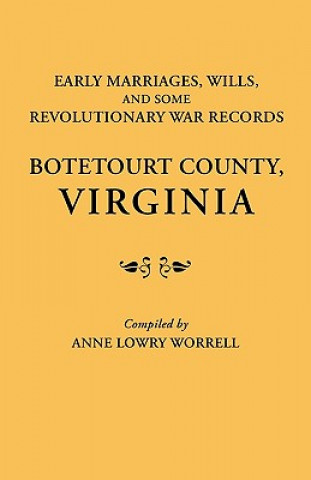 Kniha Early Marriages, Wills, and Some Revolutionary War Records Anne Lowry Worrell