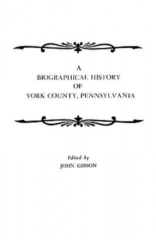 Książka Biographical History of York County, Pennsylvania John Gibson