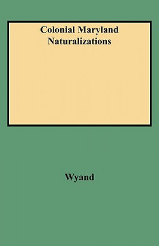 Carte Colonial Maryland Naturalizations Jeffrey A Wyand
