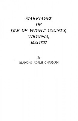 Kniha Marriages of Isle of Wight County, Virginia, 1628-1800 Chapman