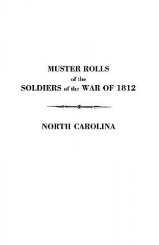 Книга Muster Rolls of the Soldiers of the War of 1812 North Carolina