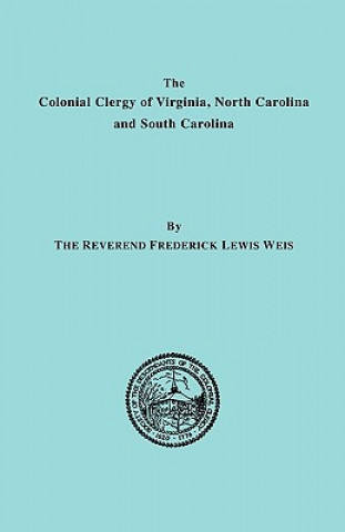 Knjiga Colonial Clergy of Virginia, North Carolina and South Carolina Frederick Lewis Weis