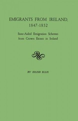 Könyv Emigrants from Ireland, 1847-1852 Eilish Ellis