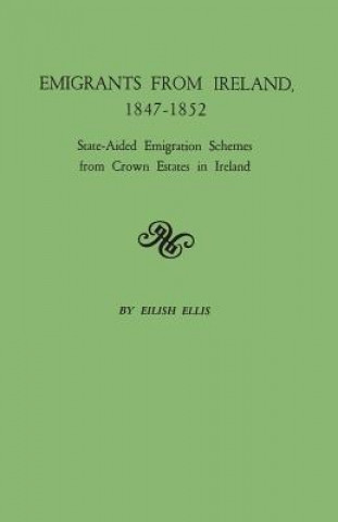 Kniha Emigrants from Ireland, 1847-1852 Eilish Ellis