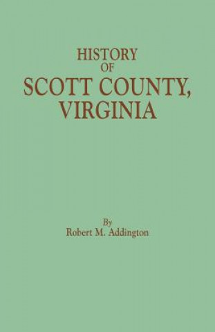 Kniha History of Scott County, Virginia Robert M Addington