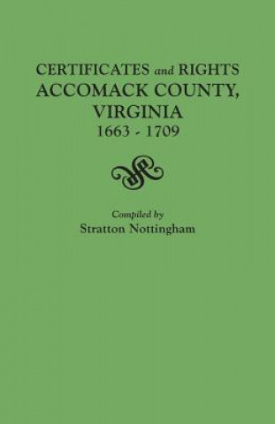 Book Certificates and Rights, Accomack County, Virginia, 1663-1709 Stratton Nottingham