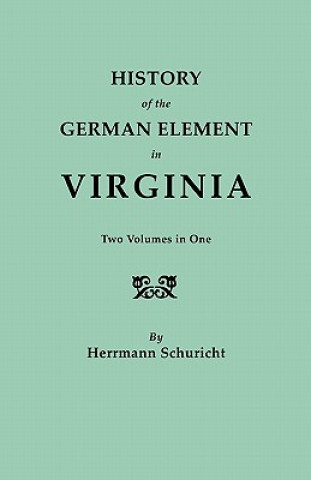 Livre History of the German Element in Virginia Herrmann Schuricht