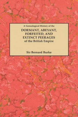 Carte Genealogical History of the Dormant, Abeyant, Forfeited, and Extinct Peerages of the British Empire Burke