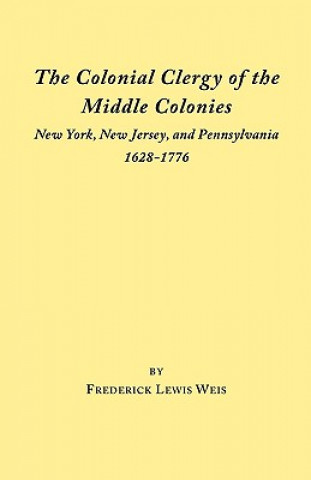 Книга Colonial Clergy of the Middle Colonies Frederick Lewis Weis