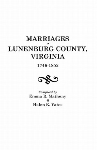 Carte Marriages of Lunenburg County, Virginia, 1746-1853 Helen K Yates