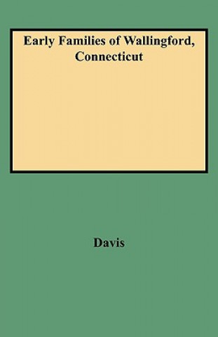 Carte Early Families of Wallingford, Connecticut Charles Henry Stanley Davis